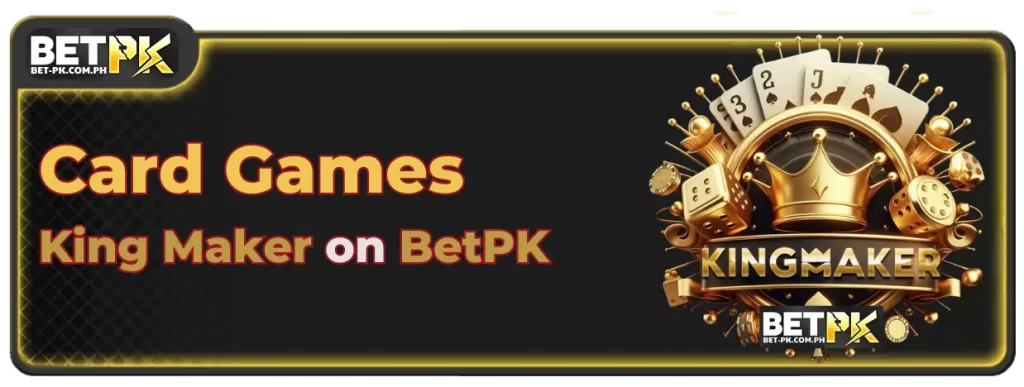 Master the Best Card Games by King Maker on BetPK 1 Top 5 Must-Try Card Games at BetPK from King Maker