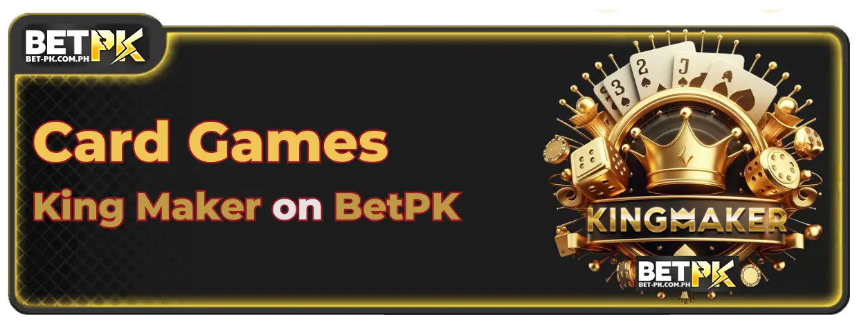 Master the Best Card Games by King Maker on BetPK 1 Top 5 Must-Try Card Games at BetPK from King Maker